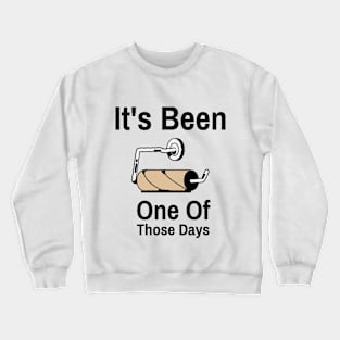 It's Been One Of Those Days Crewneck Sweatshirt